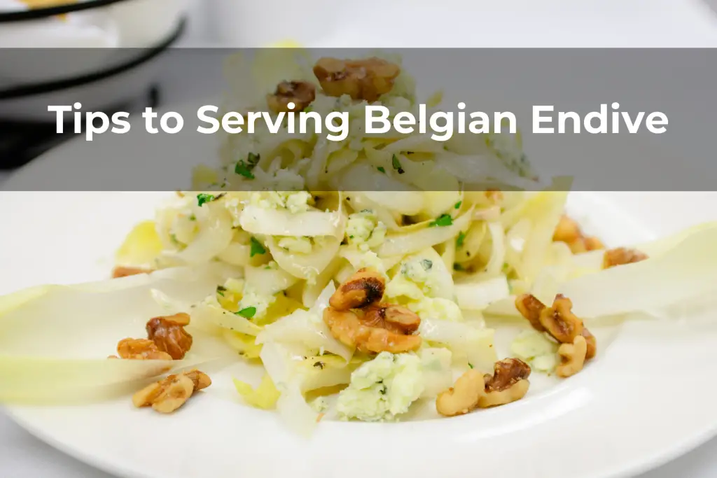 Tips to Serving Belgian Endive