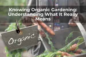 knowing organic gardening